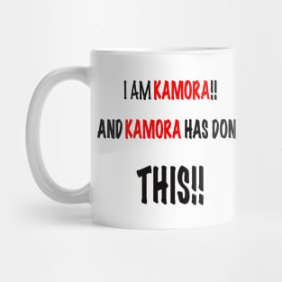 I am KAMORA and KAMORA has done this Mug